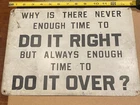 Why Is There Never Enough Time To Do It Right Sign. Vintage 14x10