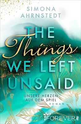 The Things we left unsaid. Unsere Herzen auf dem Spiel