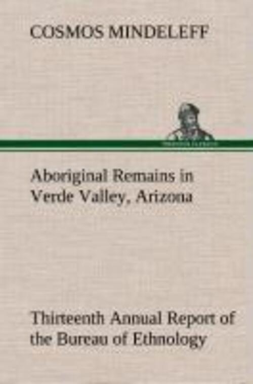 Cosmos Mindeleff | Aboriginal Remains In Verde Valley, Arizona