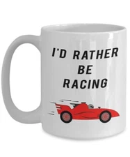 I'd Rather Be Racing Mug - Funny Tea Hot Cocoa Coffee Cup - Novelty Birthday...