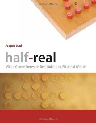 Half-Real: Video Games Between Real Rules and Fictional Worlds - Jesper Juul