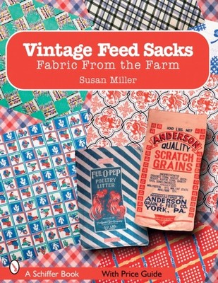 Vintage Feed Sacks by Susan Miller PAPERBACK 9780764326110