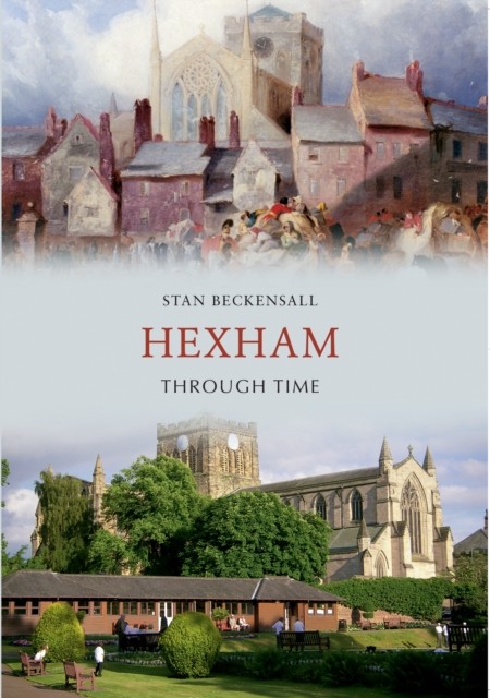 Hexham Through Time by Stan Beckensall - 9781445608433 - Image 4
