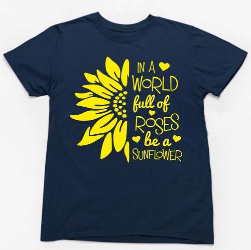 IN A WORLD FULL OF ROSES BE A SUNFLOWER T-SHIRT Slogan Novelty Body Positive Fun - Picture 7 of 23