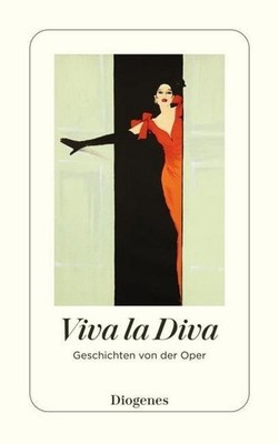 Viva la Diva: Geschichten von der Oper (detebe) Silvia Zanovello-Sager