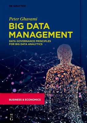 Big Data Management Data Governance Principles for Big Data Analytics Ghavami