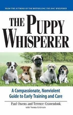 The Puppy Whisperer: A Compassionate, Non Violent Guide to Early Training and C