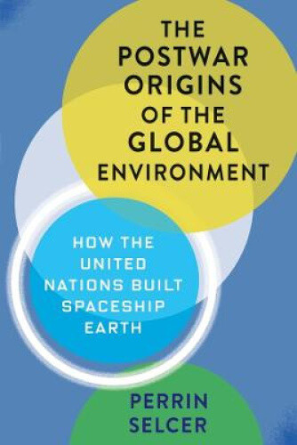 Thumbnail - The Postwar Origins Of The Global Environment: How The United Nations