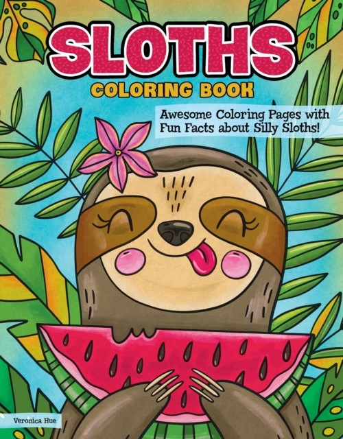 Sloths Coloring Book : Awesome Coloring Pages with Fun Facts about Silly ... - Image 5