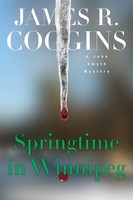 Springtime In Winnipeg James R. Coggins Taschenbuch Kartoniert / Broschiert 2015