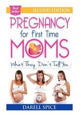 Pregnancy: For The First Time Moms, What - 1500339490, Darell A Spice, paperback