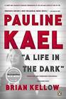 Pauline Kael: A Life in the Dark by Brian Kellow (Paperback / softback, 2012)