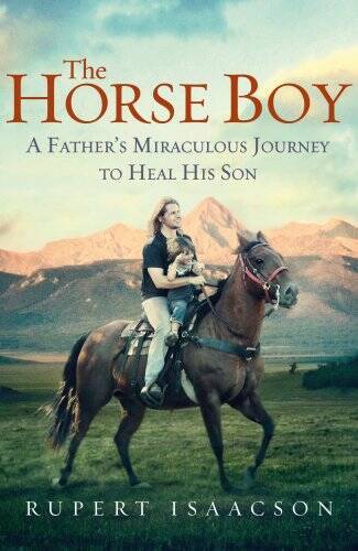 The Horse Boy: A Fathers Miraculous Journey To Heal His Son - ACCEPTABLE
