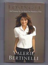 Losing It : And Gaining My Life Back One Pound at a Time by Valerie Bertinelli