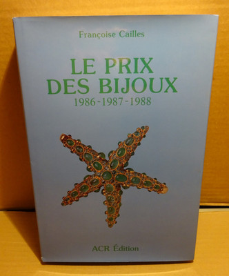 LE PRIX DES BIJOUX  · 1986-1987-1988 ·  Francoise Cailles ACR EDITION