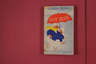 314397 Eugen Roth GUTE REISE CARL HANSER VERLAG Heitere Verse CARL HANSER VERLAG