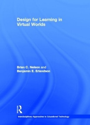 Design for Learning in Virtual Worlds by Brian C. Nelson, Ben... - 9780415886390