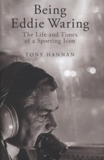 Hannan, Tony : Being Eddie Waring: The Life and Times o FREE Shipping, Save £s
