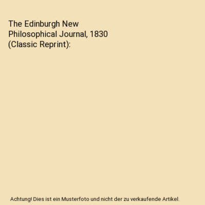 The Edinburgh New Philosophical Journal, 1830 [Classic Reprint], Unknown Author