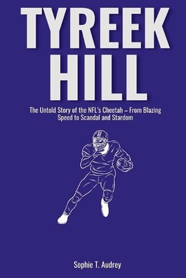 Tyreek Hill: Die unerzählte Geschichte des NFL-Geparden - Von rasanter Geschwindigkeit zum Skand