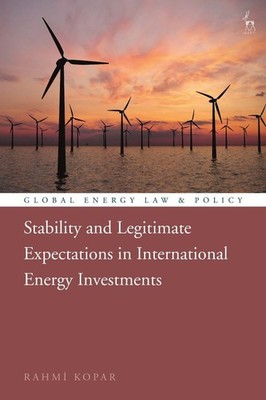 Stability and Legitimate Expectations in International Energy Investments by Rah