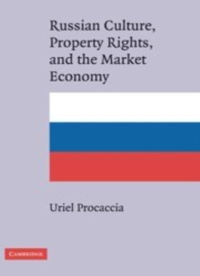 Russian Culture, Property Rights, and the Market Economy.by Procaccia HB<|