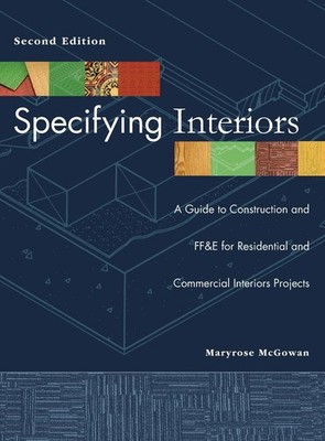 Specifying Interiors: A Guide to Construction and FF&E for Residential and C...