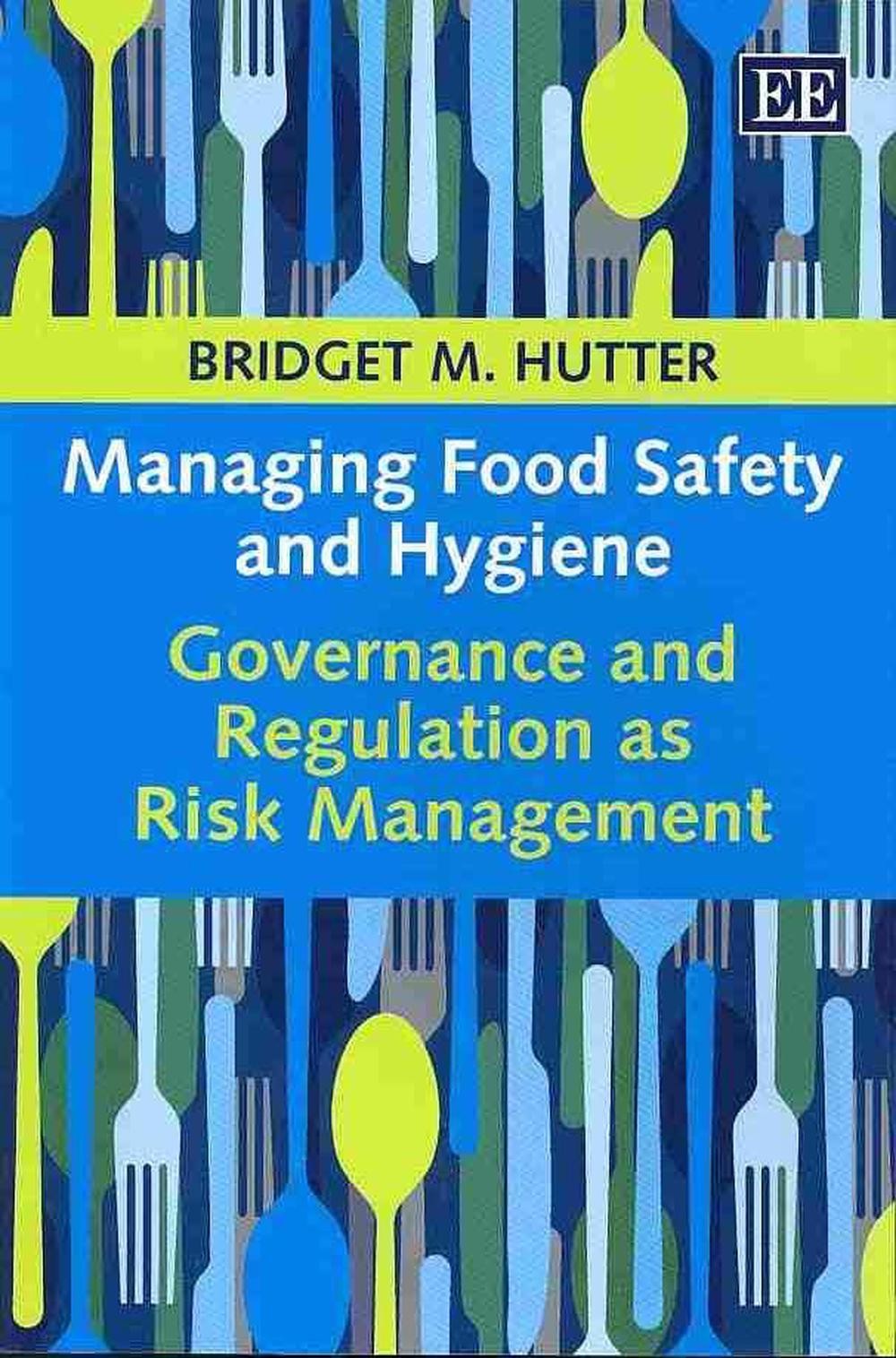 Managing Food Safety and Hygiene: Governance and Regulation as Risk Management b