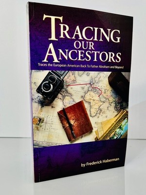 Tracing Our Ancestors - Frederick Haberman