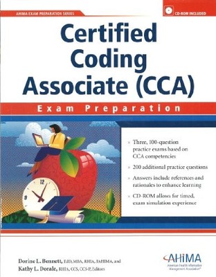 CERTIFIED CODING ASSOCIATE (CCA) EXAM PREPARATION [WITH By Dorine L. Bennett