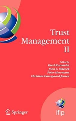 Trust Management II: Proceedings of IFIPTM 2008: Joint iTrust and PST Confere-,