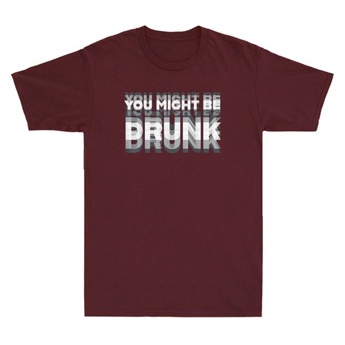 You Might Be Drunk Drinking Funny Sarcastic Quote Men's Short Sleeve T-Shirt Tee - Picture 8 of 8