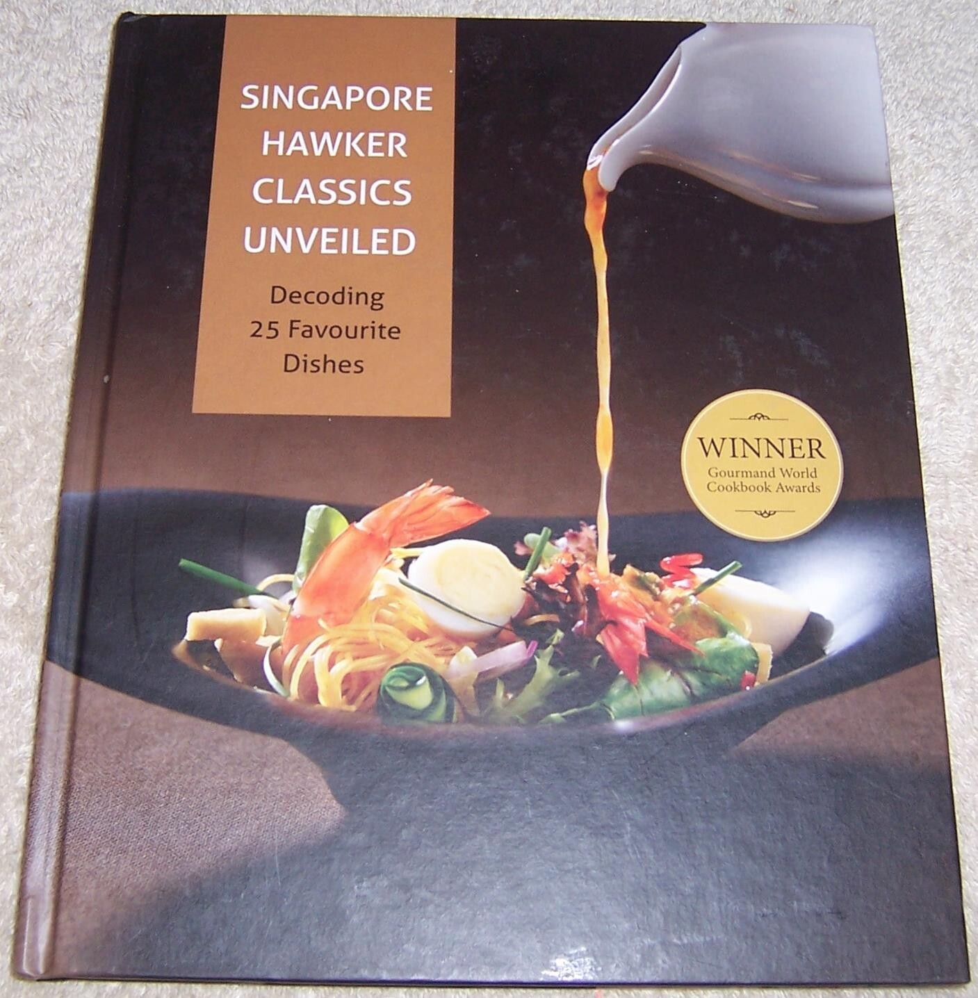 Singapore Hawker Classics Unveiled Decoding 25 Favourite Dishes hc