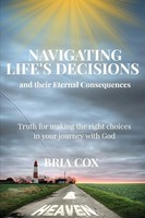 Bria Cox | Navigating Life's Decisions And Their Eternal Consequences | Buch