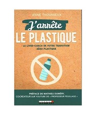 J'arrête le plastique: Le livre-coach de votre transition zéro-plastique, Thou