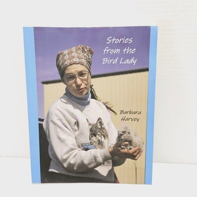 Bird Rescue Stories from the Bird Lady Barbara Harvey 2020 Wildlife Pbk