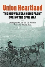Union Heartland: The Midwestern Home Front during the Civil War -