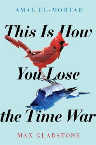Thumbnail - This Is How You Lose The Time War: An Epic Time-travelling Love Story,