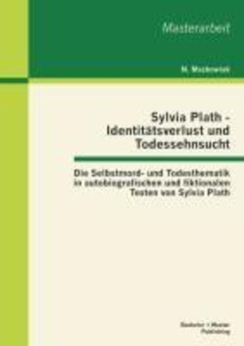 Mackowiak N. | Sylvia Plath - Identitätsverlust Und Todessehnsucht: