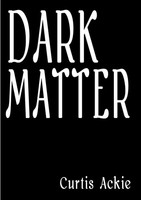 Dark Matter Curtis Ackie Taschenbuch Kartoniert / Broschiert Englisch 2012