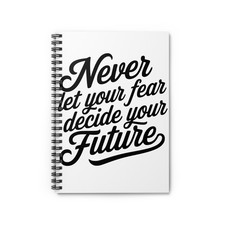 Never Let Your Fear Decide Your Future Spiral Notebook  Ruled