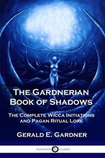 Gerald E Gardner The Gardnerian Book of Shadows (Paperback)