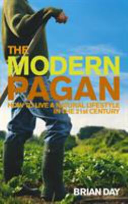 The Modern Pagan: Wie man einen natürlichen Lebensstil im 21. Jahrhundert lebt