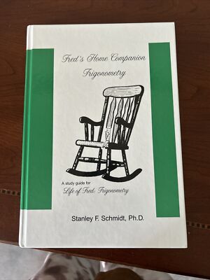 Fred's Home Companion--Trigonometry by Stanley F. Schmidt (2005, Hardcover)