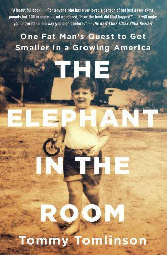 The Elephant in the Room: One Fat Man's - paperback, 1501111620, Tommy Tomlinson