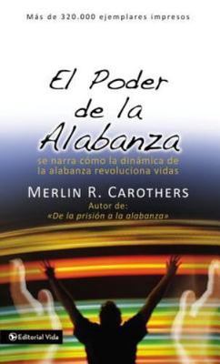 El Poder de la Alabanza by Carothers, Merlín R.