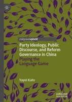 Party Ideology, Public Discourse, And Reform Governance In China Yayoi Kato
