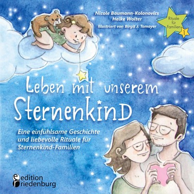 Leben mit unserem Sternenkind - Eine einfühlsame Geschichte und liebevolle...