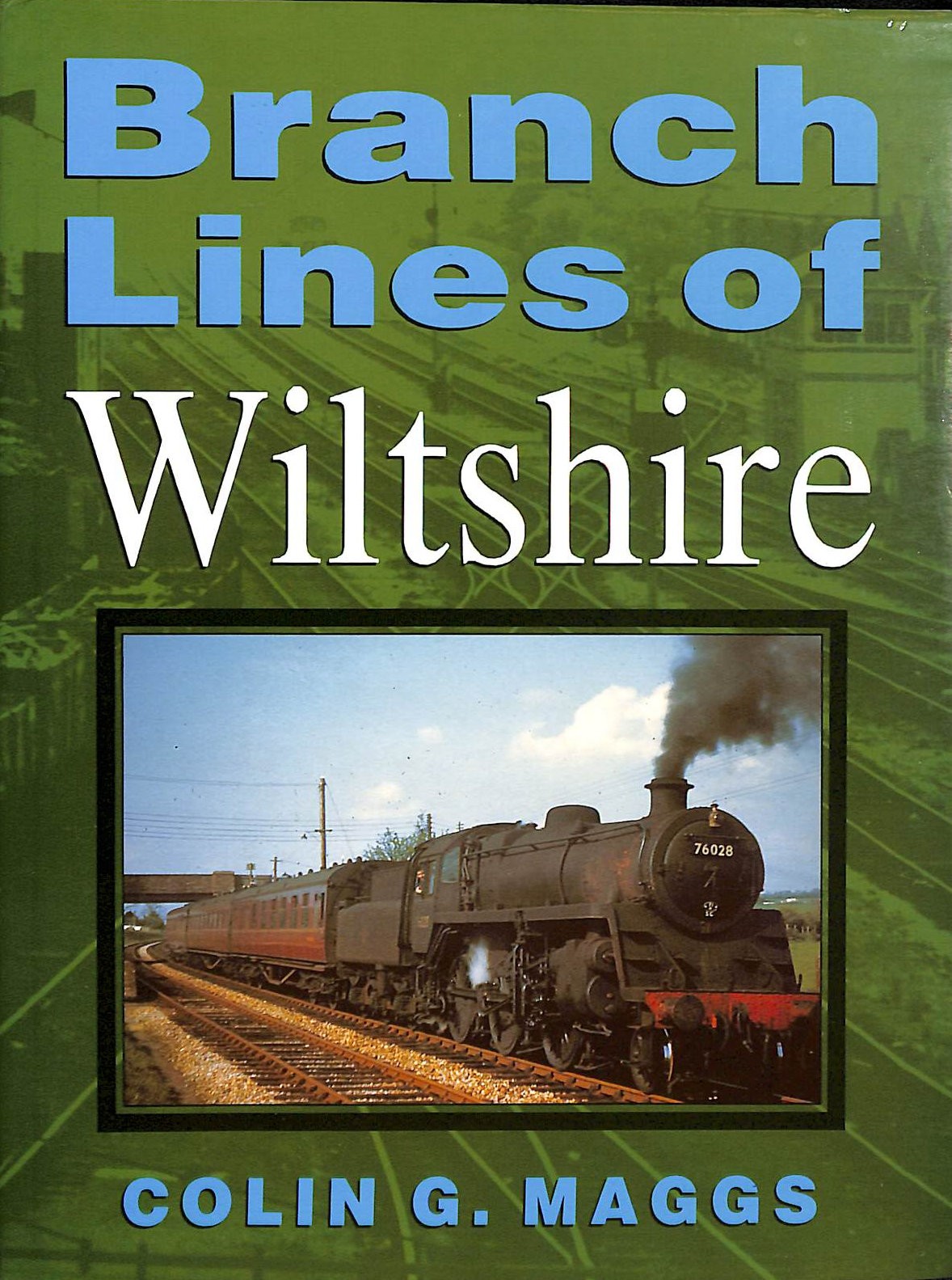 Branch Lines of Wiltshire (Transport / Railway) by Maggs, Colin G.