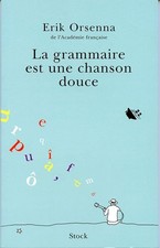 La Grammaire est une chanson douce - Orsenna, Erik